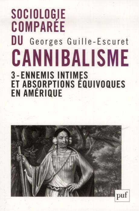 Emprunter Sociologie comparée du cannibalisme. Tome 3, ennemis intimes et absorptions équivoques en Amérique livre