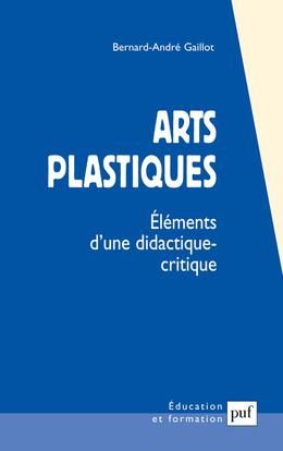 Emprunter Arts plastiques. Eléments d'une didactique critique livre