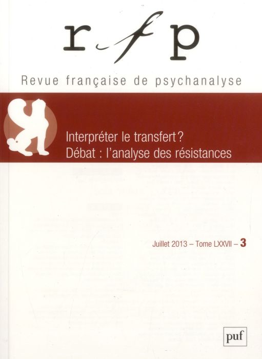 Emprunter Revue Française de Psychanalyse Tome 77 N° 3, Juillet 2013 : Interpréter le transfert ? livre