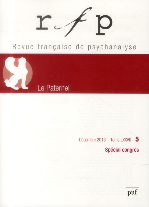 Emprunter Revue Française de Psychanalyse Tome 77, N° 5, décembre 2013 : Spécial congrès. Le Paternel livre