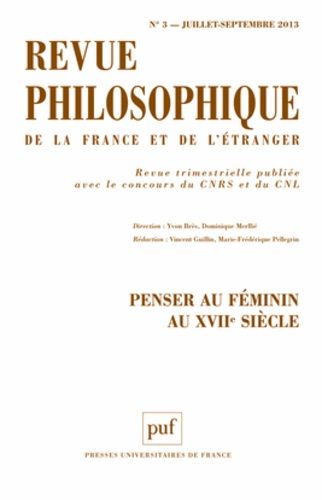 Emprunter Revue philosophique N° 3, Juillet-septembre 2013 : Penser au féminin au XVIIe siècle livre