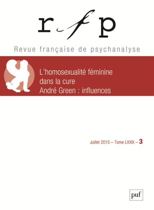 Emprunter Revue Française de Psychanalyse Tome 79 N° 3, Juillet 2015 : L'homosexualité féminine dans la cure %3B livre