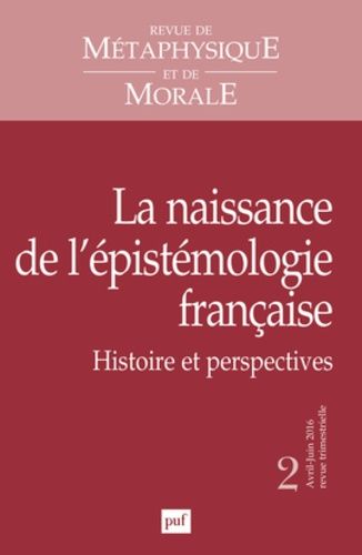 Emprunter Revue de Métaphysique et de Morale N° 2, avril-juin 2016 : La naissance de l'épistémologie française livre