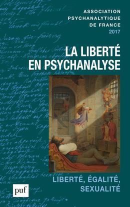 Emprunter Annuel de l'APF 2017 : La liberté en psychanalyse. Liberté, égalité, sexualité livre