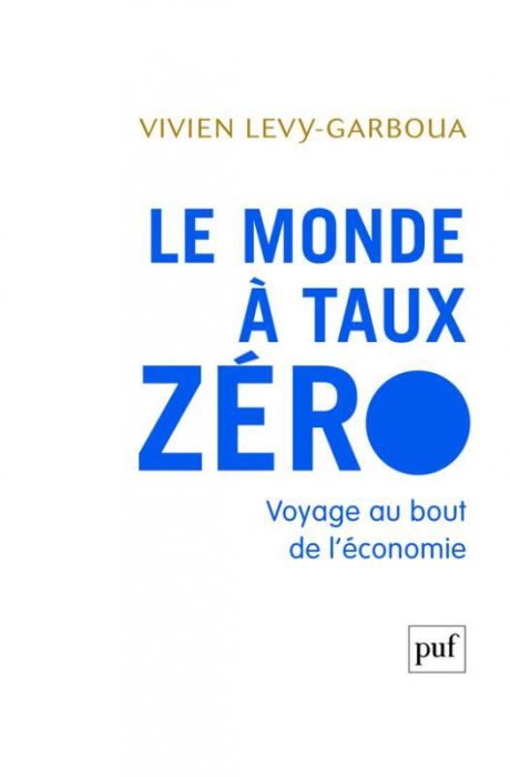 Emprunter Le monde à taux zéro. Voyage au bout de l'économie livre