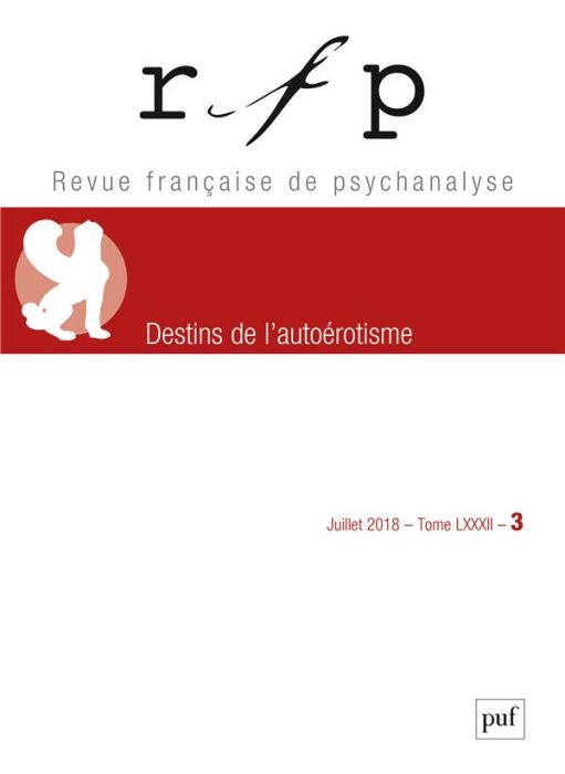 Emprunter Revue Française de Psychanalyse Tome 82 N° 3, juillet 2018 : Destins de l'autoérotisme livre