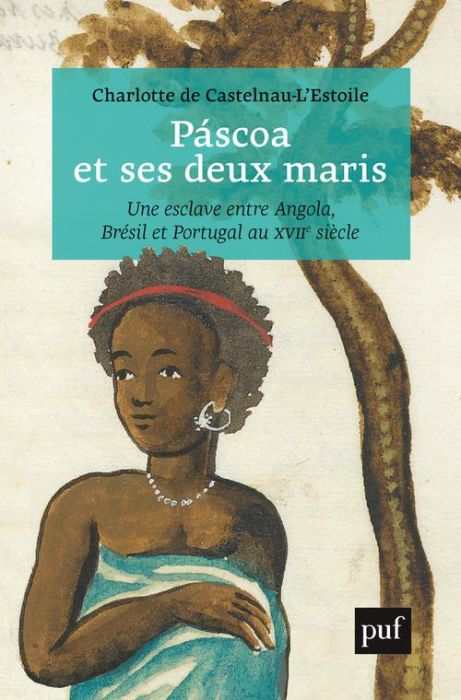 Emprunter Páscoa et ses deux maris. Vie d'une esclave entre Angola, Brésil et Portugal au XVIIe siècle livre