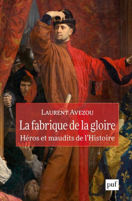 Emprunter La fabrique de la gloire. Héros et maudits de l'histoire livre