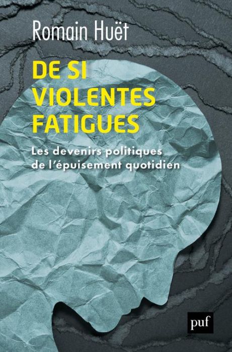 Emprunter De si violentes fatigues. Les devenirs politiques de l'épuisement quotidien livre