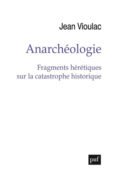 Emprunter Anarchéologie. Fragments hérétiques sur la catastrophe historique livre