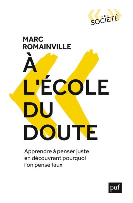 Emprunter A l'école du doute. Apprendre à penser juste en découvrant pourquoi on pense faux livre