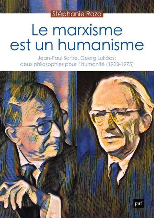 Emprunter Le marxisme est un humanisme. Jean-Paul Sartre, Georg Lukács : deux philosophies pour l'humanité (19 livre