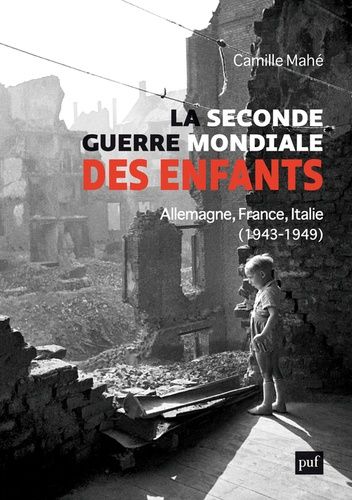 Emprunter La Seconde Guerre mondiale des enfants. Allemagne, France, Italie, 1943-1949 livre