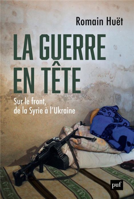 Emprunter La guerre en tête. Sur le front, de la Syrie à l'Ukraine livre