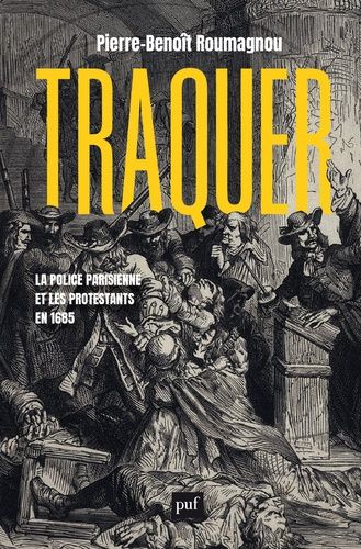 Emprunter Traquer. La police parisienne et les protestants en 1685 livre