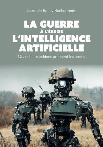 Emprunter La guerre à l'ère de l'intelligence artificielle. Quand les machines prennent les armes livre