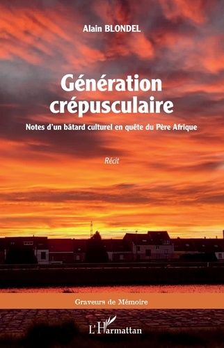 Emprunter Génération crépusculaire. Notes d'un bâtard culturel en quête du Père Afrique livre