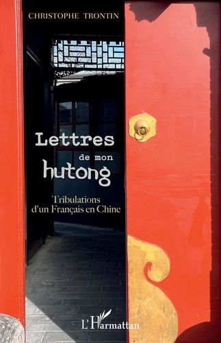 Emprunter Lettres de mon hutong. Tribulations d'un français en Chine livre