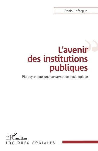 Emprunter L'avenir des institutions publiques. Plaidoyer pour une conversation sociologique livre