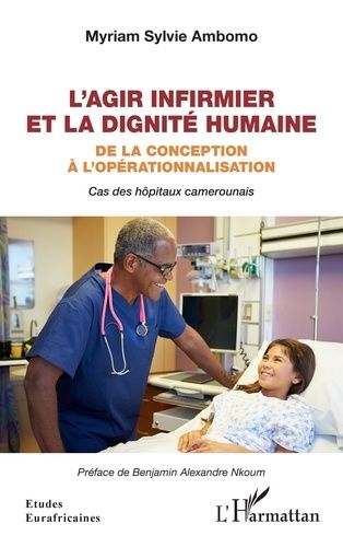 Emprunter L'agir infirmier et la dignité humaine. De la conception à l'opérationnalisation - Cas des hôpitaux livre