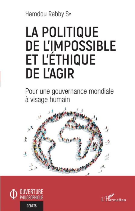 Emprunter La politique de l'impossible et l'éthique de l'agir. Pour une gouvernance mondiale à visage humain livre