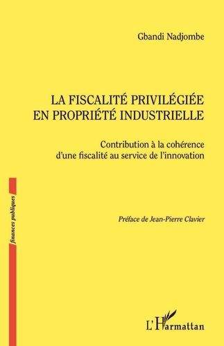 Emprunter La fiscalité privilégiée en propriété industrielle. Contribution à la cohérene d'une fiscalité au se livre