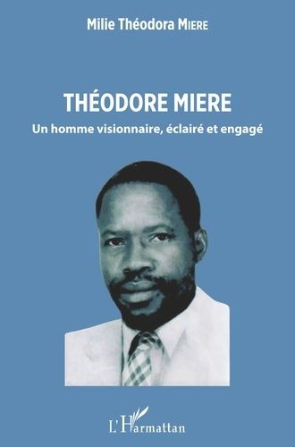 Emprunter Théodore Miere. Un homme visionnaire, éclairé et engagé livre