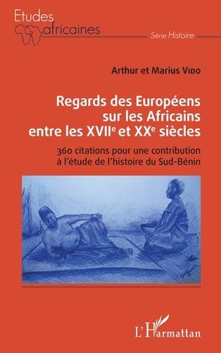 Emprunter Regards des Européens sur les Africains entre les XVIIe et XXe siècles. 360 citations pour une contr livre