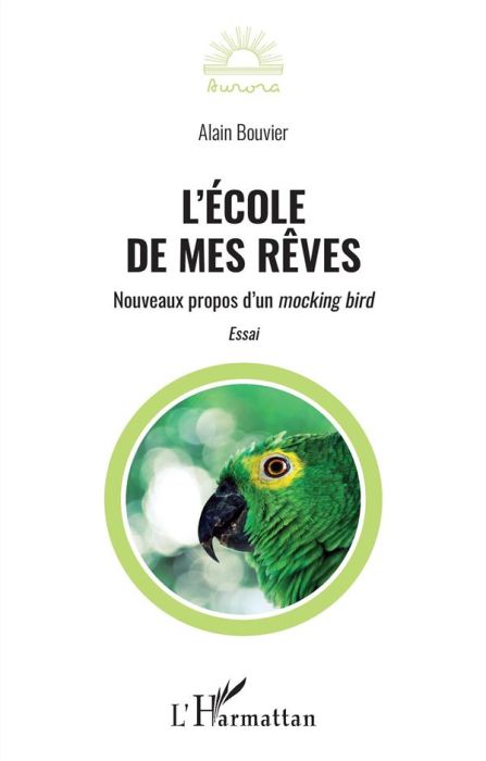 Emprunter L'école de mes rêves. Nouveaux propos d'un mocking bird livre