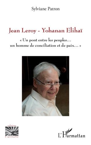 Emprunter Jean Leroy - Yohanan Elihaï. Un pont entre les peuples, un homme de conciliation et de paix livre