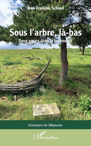 Emprunter Sous l'arbre, là-bas. Deux soeurs dans la tourmente livre