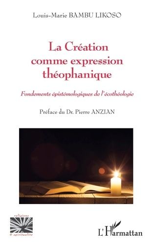 Emprunter La Création comme expression théophanique. Fondements épistémologiques de l'écothéologie livre