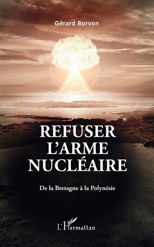 Emprunter Refuser l'arme nucléaire. De la Bretagne à la Polynésie livre