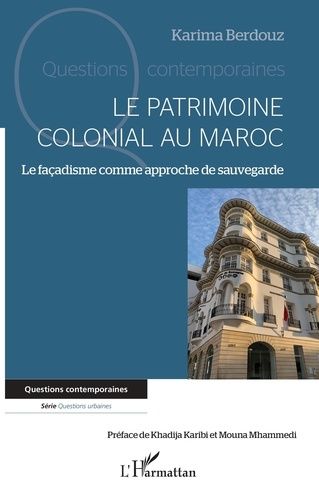 Emprunter Le patrimoine colonial au Maroc. Le façadisme comme approche de sauvegarde livre