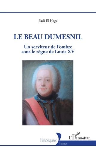 Emprunter Le Beau Dumesnil. Un serviteur de l'ombre sous le règne de Louis XV livre