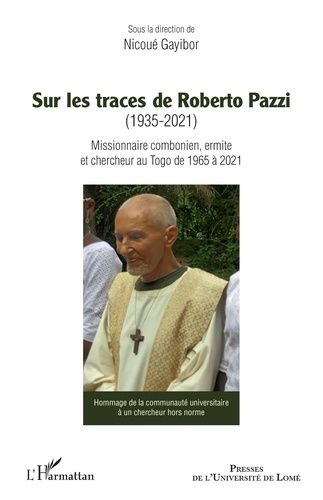 Emprunter Sur les traces de Roberto Pazzi (1935-2021). Missionnaire combonien, ermite et chercheur au Togo de livre