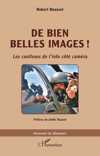 Emprunter De bien belles images !. <i>Les coulisses de l'info côté caméra</i> livre