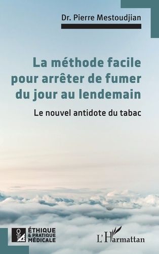 Emprunter La méthode facile pour arrêter de fumer du jour au lendemain. Le nouvel antidote du tabac livre