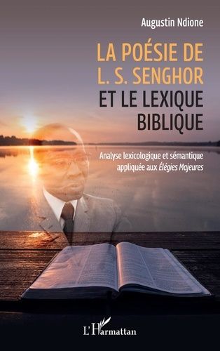 Emprunter La poésie de L. S. Senghor et le lexique biblique. Analyse lexicologique et sémantique appliquée aux livre