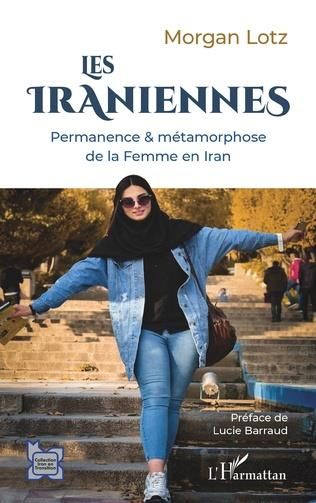 Emprunter Les Iraniennes. Permanence & métamorphose de la femme en Iran livre