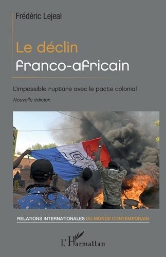 Emprunter Le déclin franco-africain. L'impossible rupture avec le pacte colonial - Nouvelle édition livre