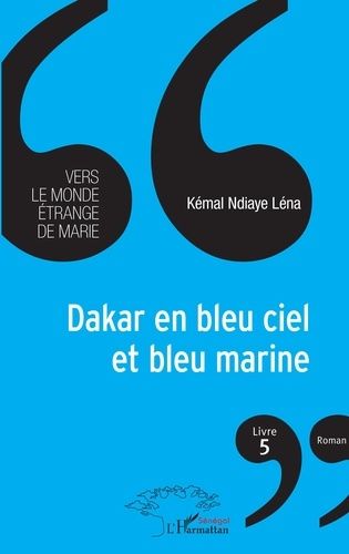 Emprunter Dakar en bleu ciel et bleu marine. Vers le monde étrange de Marie (livre 5) livre