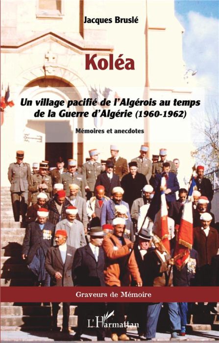 Emprunter Koléa. Un village pacifié de l'Algérois au temps de la Guerre d'Algérie (1960-1962) livre