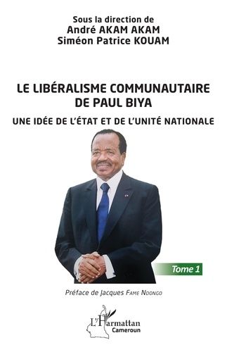 Emprunter Le libéralisme communautaire de Paul Biya. Une idée de l'État et de l'unité nationale - Tome 1 livre