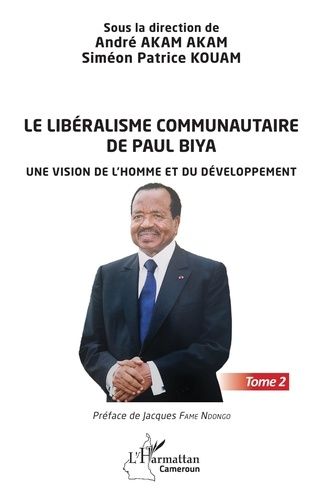 Emprunter Le libéralisme communautaire de Paul Biya. Une vision de l'homme et du développement - Tome 2 livre