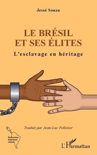 Emprunter Le Brésil et ses élites. L'esclavage en héritage livre