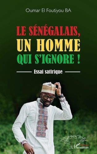 Emprunter Le Sénégalais, un homme qui s'ignore. Essai satirique livre