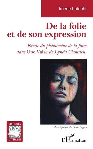 Emprunter De la folie et de son expression. Etude du phénomène de la folie dans Une Valse de Lynda Chouiten livre