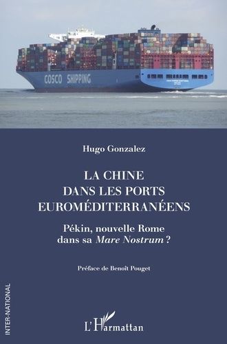 Emprunter La Chine dans les ports euroméditerranéens. Pékin, nouvelle Rome dans sa Mare Nostrum ? livre