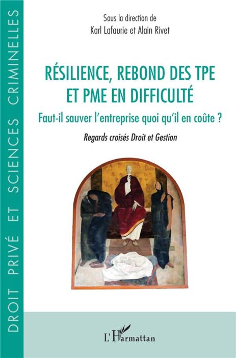 Emprunter Résilience, rebond des TPE et PME en difficulté. Faut-il sauver l'entreprise quoi qu'il en coûte ? R livre